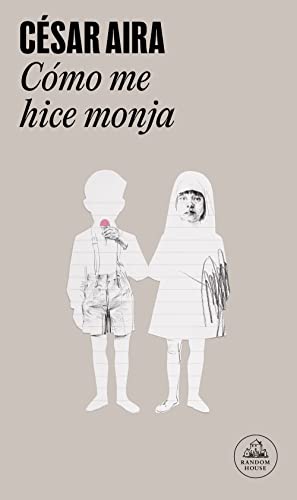 Cómo me hice monja ; La prueba ; El llanto (Random House) von Mondadori