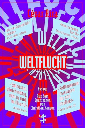 Weltflucht: Essays (Bibliothek César Aira)