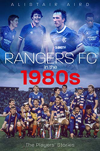Rangers in the 1980s: The Players' Stories Rangers in the 1980s: The Players' Stories von Pitch Publishing