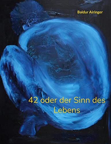 42 oder der Sinn des Lebens von Books on Demand GmbH