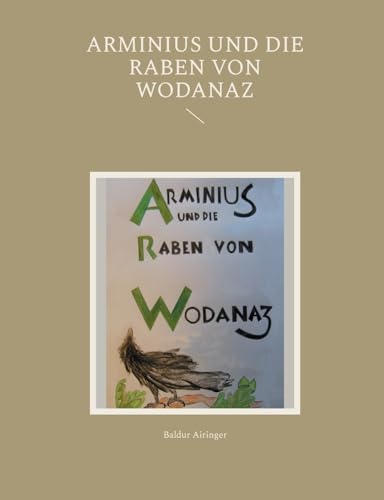 Arminius und die Raben von Wodanaz von Books on Demand