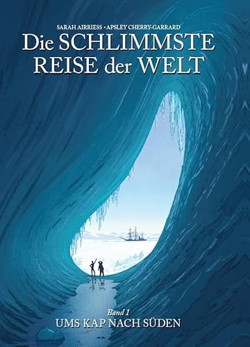 Die schlimmste Reise der Welt - Die Graphic Novel: Bd. 1: Ums Kap nach Süden