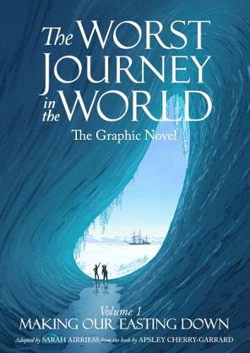 The Worst Journey in the World: Making Our Easting Down (Volume 1, Band 1)