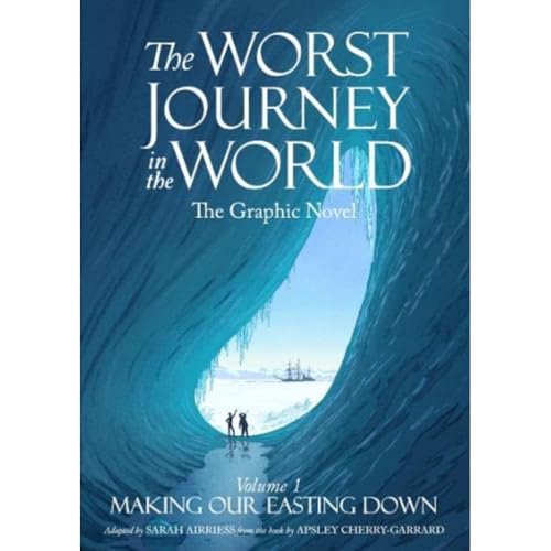 The Worst Journey in the World: Making Our Easting Down (Volume 1, Band 1)