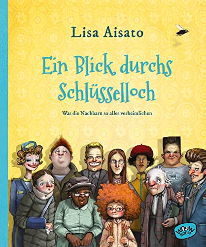 Ein Blick durchs Schlüsselloch: Was die Nachbarn so alles verheimlichen von Woow Books