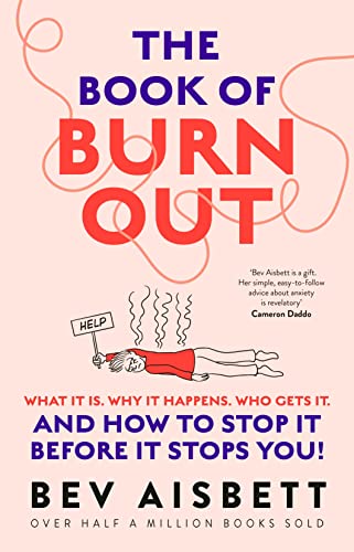 The Book of Burnout: What It Is. Why It Happens. Who Gets It. And How To Stop It Before It Stops You! von HarperCollins Publishers (Australia) Pty Ltd