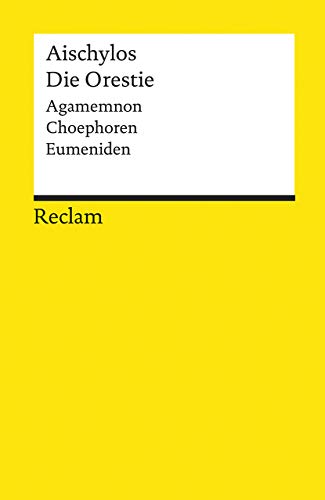 Die Orestie: Agamemnon. Choephoren. Eumeniden (Reclams Universal-Bibliothek) von Reclam Philipp Jun.