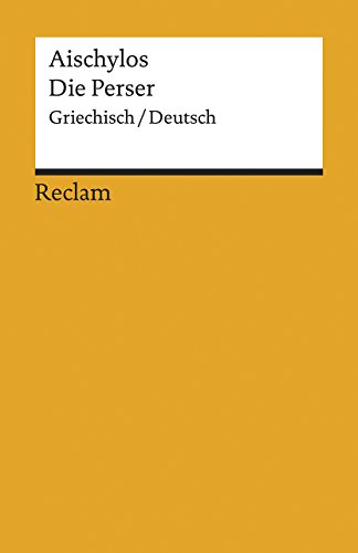Die Perser. Griechisch/Deutsch: Aischylos – zweisprachige Ausgabe; Originalversion mit deutscher Übersetzung – 19467 (Reclams Universal-Bibliothek) von Reclam Philipp Jun.