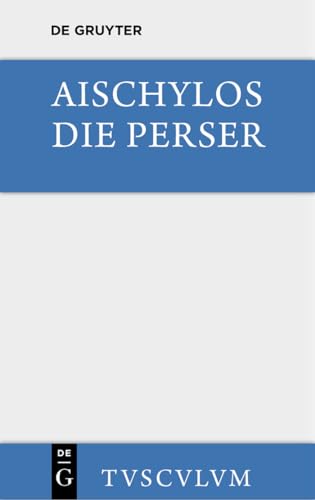 Die Perser: Griechisch Und Deutsch (Sammlung Tusculum)