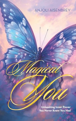 Magical You: Unleashing Inner Power You Never Knew You Had von Balboa Press