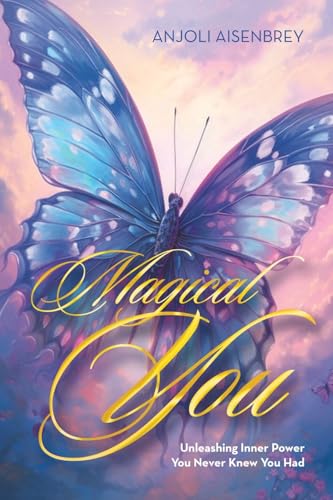 Magical You: Unleashing Inner Power You Never Knew You Had von Balboa Press