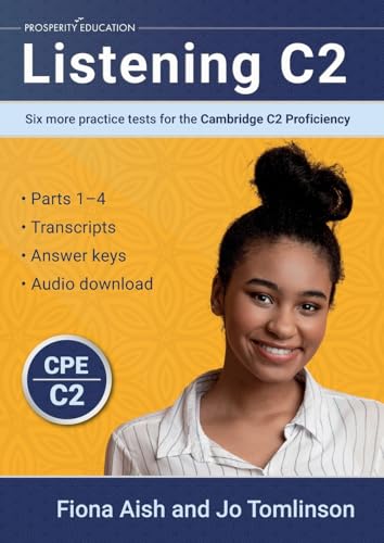 Listening C2: Six more practice tests for the Cambridge C2 Proficiency Listening C2: Six more practice tests for the Cambridge C2 Proficiency