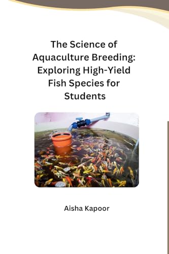 The Science of Aquaculture Breeding: Exploring High-Yield Fish Species for Students von Self