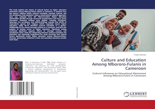 Culture and Education Among Mbororo-Fulanis in Cameroon: Cultural Influences on Educational Attainment Among Mbororo-Fulani in Cameroon von LAP LAMBERT Academic Publishing