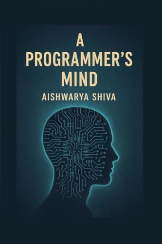 A Programmer's Mind: The Philosophy and Psychology of Programming von Notion Press