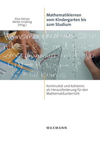 Mathematiklernen vom Kindergarten bis zum Studium: Kontinuität und Kohärenz als Herausforderung für den Mathematikunterricht von Waxmann Verlag GmbH