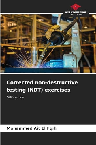 Corrected non-destructive testing (NDT) exercises: NDT exercises von Our Knowledge Publishing