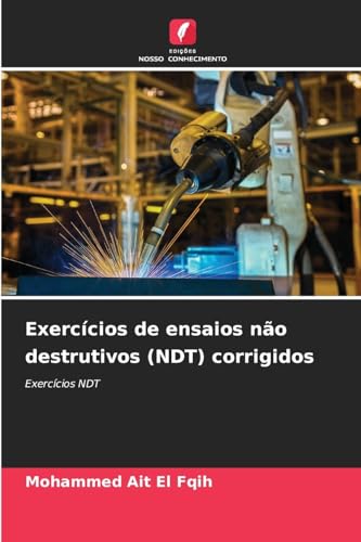 Exercícios de ensaios não destrutivos (NDT) corrigidos: Exercícios NDT von Edições Nosso Conhecimento