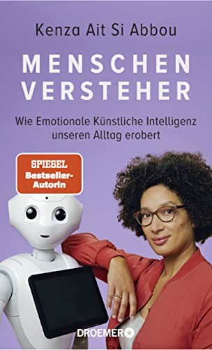 Menschenversteher: Wie Emotionale Künstliche Intelligenz unseren Alltag erobert | Die KI-Expertin über Maschinen und Gefühle Menschenversteher: Wie Emotionale Künstliche Intelligenz unseren Alltag erobert | Die KI-Expertin über Maschinen und Gefühle