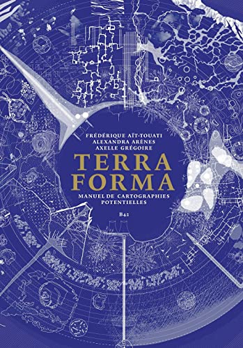 Terra Forma: Manuel de cartographies potentielles von B42
