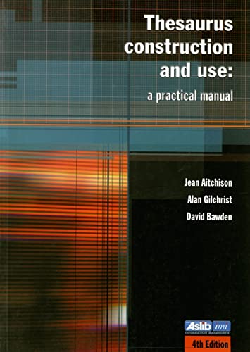 Thesaurus Construction & Use: A Practical Manual