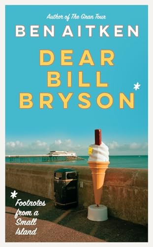 Dear Bill Bryson: Footnotes from a Small Island