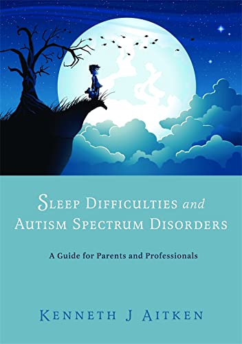 Sleep Difficulties and Autism Spectrum Disorders: A Guide for Parents and Professionals von Jessica Kingsley Publishers