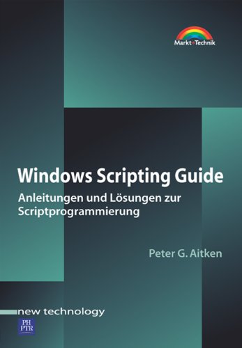 Windows Scripting Guide . Anleitungen und Lösungen zur Scriptprogrammierung (New Technology) von Markt+Technik