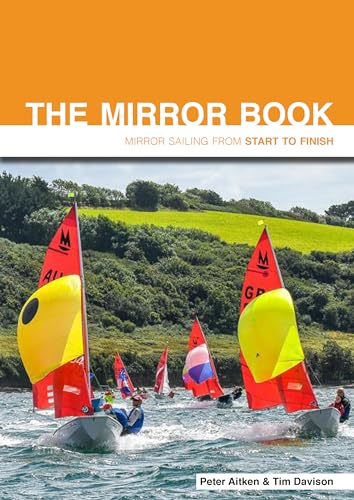 The Mirror Book: Mirror Sailing from Start to Finish The Mirror Book: Mirror Sailing from Start to Finish von Fernhurst Books