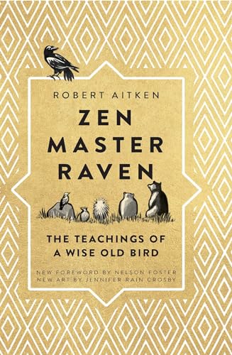 Zen Master Raven: The Teachings of a Wise Old Bird