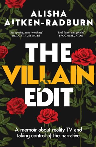 The Villain Edit: A memoir about reality TV and taking control of the narrative