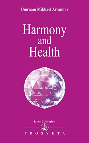 Harmony and Health (Izvor Collection, Band 225)
