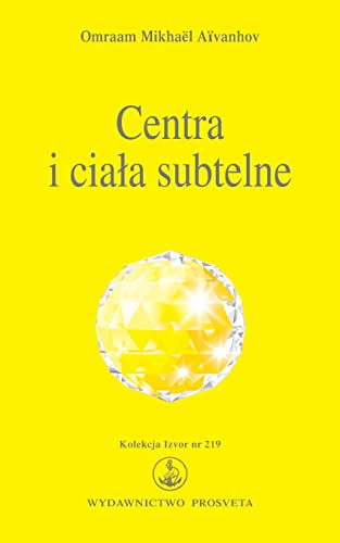 Centra i ciala subtelne: Aura, Splot sloneczny, Centrum Hara, Czakry Centra i ciala subtelne: Aura, Splot sloneczny, Centrum Hara, Czakry