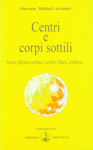 Centri e corpi sottili. Aura, plesso solare, centro Hara, chakra... (Izvor) von Prosveta