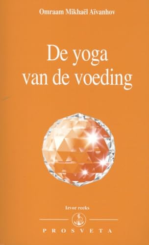 De yoga van de voeding (Izvor, 204) von Stichting Prosveta Nederland