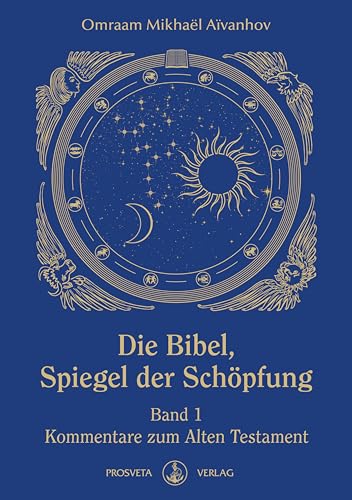 Die Bibel – Spiegel der Schöpfung: Band 1 – Kommentare zum Alten Testament von Prosveta Deutschland