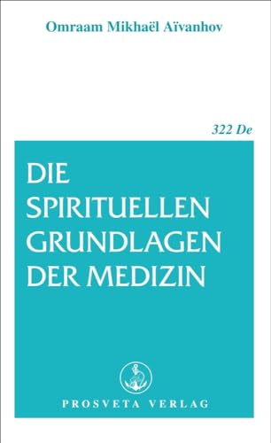 Die spirituellen Grundlagen der Medizin (Broschüren) von Prosveta Verlag GmbH