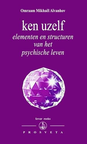 Ken uzelf: elementen en structuren van het psychisch leven (Izvor, 222, Band 222) von Prosveta