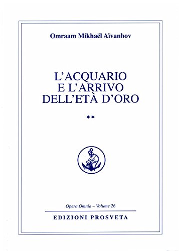 L'acquario e l'arrivo dell'età d'oro (Vol. 2) (Opera omnia)