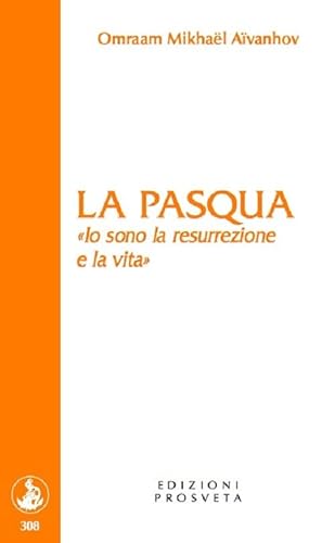 La Pasqua. «Io sono la resurrezione e la vita» (Brochure) von Prosveta
