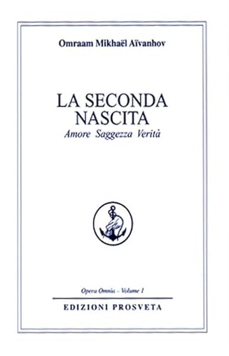 La seconda nascita. Amore saggezza verità