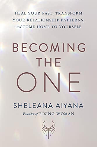 Becoming the One: Heal Your Past, Transform Your Relationship Patterns, and Come Home to Yourself von CHRONICLE PRISM
