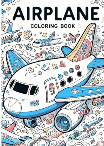 Airplane Coloring Book – Soaring Designs for Aviation Lovers of All Ages – Perfect for Future Pilots and Aviation Fans 飛行機塗り絵 Airplane Coloring Book – Soaring Designs for Aviation Lovers of All Ages – Perfect for Future Pilots and Aviation Fans 飛行機塗り絵 von Independently published
