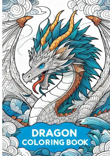 Dragon Coloring Book – Legendary Creatures for Creative Relaxation– Beautiful and Fierce Designs of Fantasy Dragon Coloring Book – Legendary Creatures for Creative Relaxation– Beautiful and Fierce Designs of Fantasy von Independently published