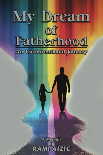 My Dream Of Fatherhood: An Unconventional Journey von Franklin Publishers