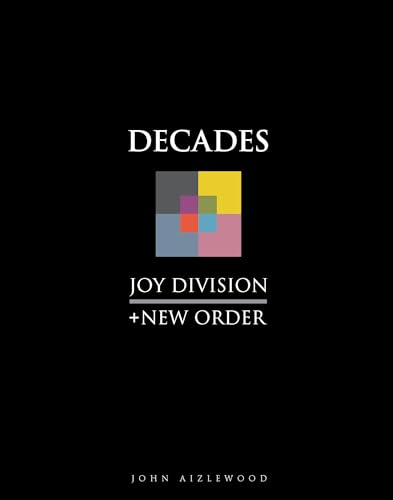 Joy Division + New Order: Decades von Palazzo Editions Ltd