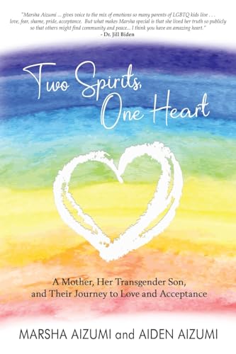 Two Spirits, One Heart: A Mother, Her Transgender Son, and Their Journey to Love and Acceptance