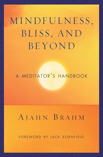 Mindfulness, Bliss, and Beyond: A Meditator's Handbook