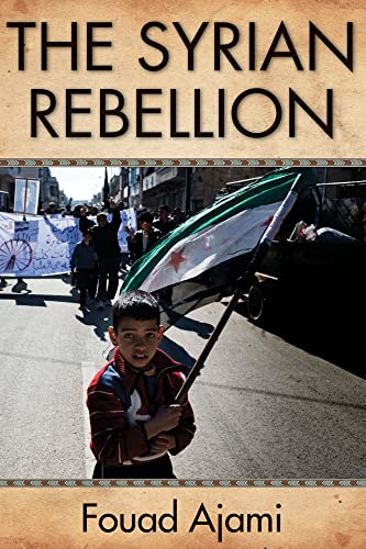 The Syrian Rebellion: Volume 624 (Herbert and Jane Dwight Working Group on Islamism and the International Order)