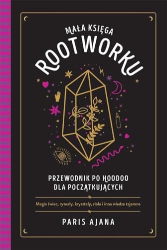 Mała księga rootworku.: Przewodnik po hoodoo dla początkujących von Filo